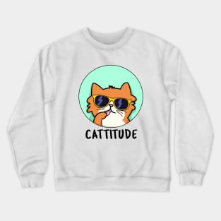 Cattitude Cute Cat With Attitude Pun Crewneck Sweatshirt